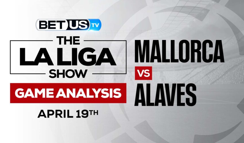 Mallorca vs Alaves: Picks & Predictions 4/19/2022