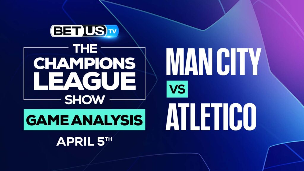 Man City vs Atletico Madrid: Odds & Preview 4/05/2022