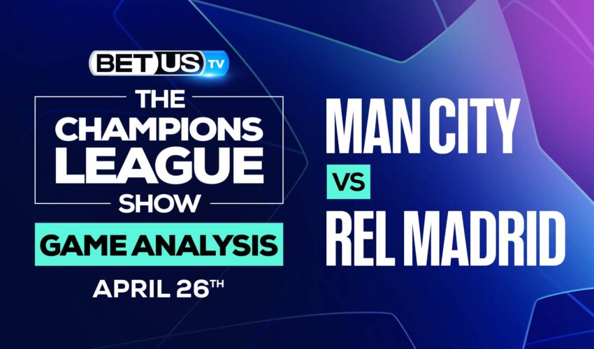 Man City vs Real Madrid: Picks & Predictions 4/26/2022