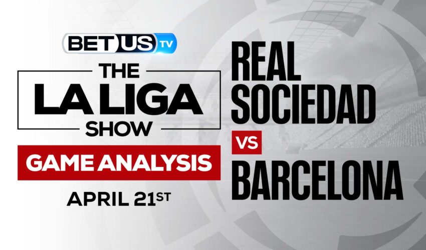 Real Sociedad vs Barcelona: Preview & Odds 4/21/2022