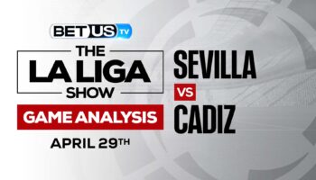 Sevilla vs Cadiz: Picks & Predictions 4/29/2022