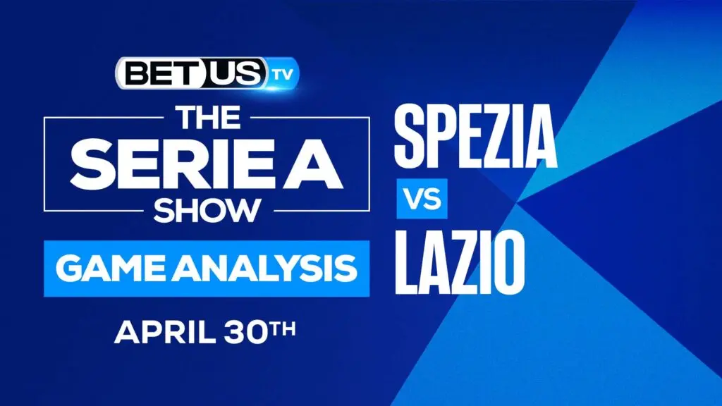 Spezia vs Lazio: Predictions & Preview 4/30/2022