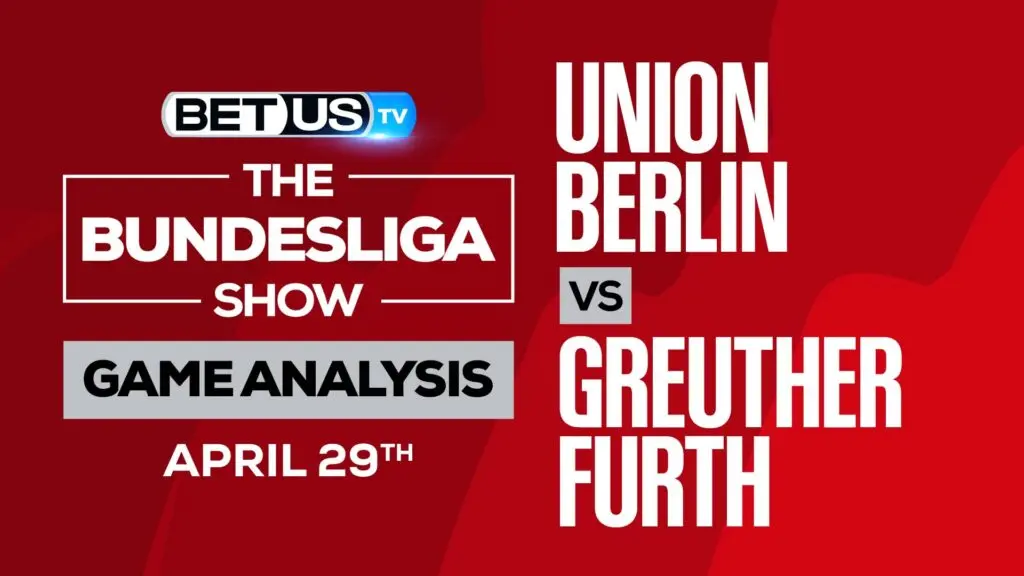 Union Berlin vs Greuther Furth Predictions 4/29/2022