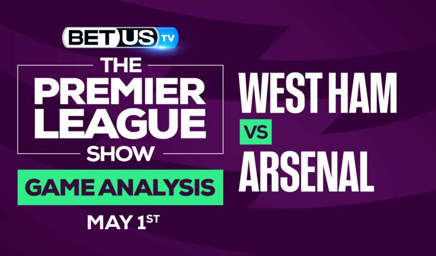 West Ham vs Arsenal: Analysis & Predictions 5/01/2022