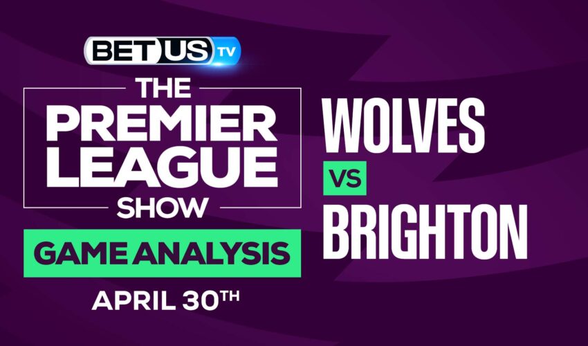 Wolves vs Brighton: Analysis & Picks 4/30/2022