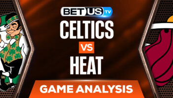 Boston Celtics vs Miami Heat: Predictions & Analysis 5/17/2022