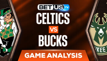 Boston Celtics vs Milwaukee Bucks: Predictions & Analysis 5/13/2022
