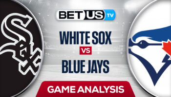 Chicago White Sox vs Toronto Blue Jays: Analysis & Picks 5/31/2022