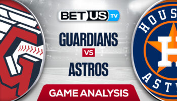 Cleveland Guardians vs Houston Astros: Picks & Analysis 5/25/2022