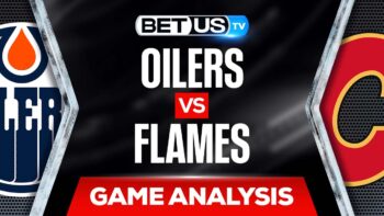 Edmonton Oilers vs Calgary Flames: Analysis & Predictions 5/20/2022