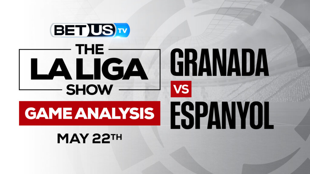 Granada vs Espanyol: Preview & Predictions 5/22/2022