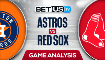Houston Astros vs Boston Red Sox: Preview & Odds 5/18/2022