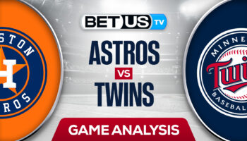 Houston Astros vs Minnesota Twins: Analysis & Predictions 5/10/2022
