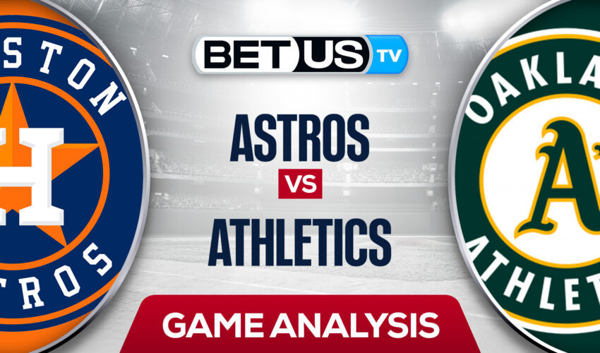 Houston Astros vs Oakland Athletics: Analysis & Picks 05/31/2022