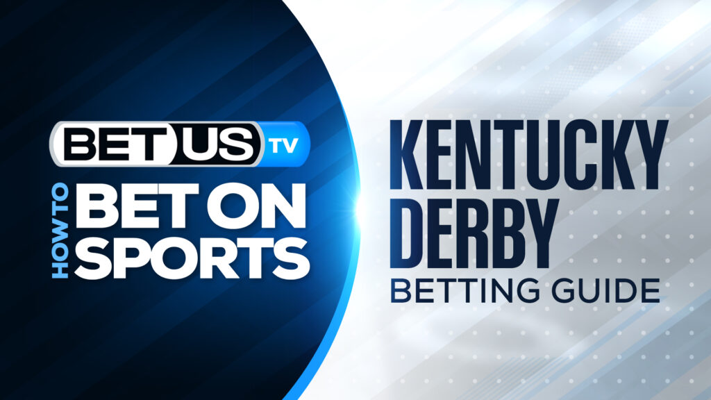 Kentucky Derby Betting Guide: Tips to Make Money Horse Betting