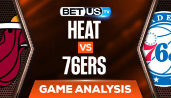 Miami Heat vs Philadelphia 76ers: Predictions & Analysis 5/6/2022