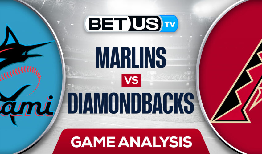 Miami Marlins vs Arizona Diamondbacks: Odds & Preview 5/10/2022