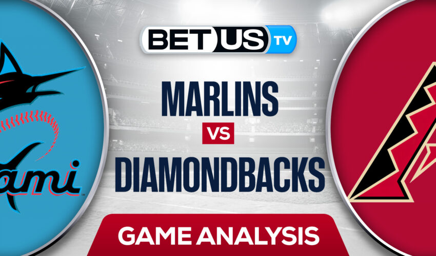 Miami Marlins vs Arizona Diamondbacks: Preview & Odds 5/09/2022