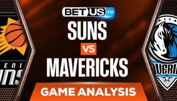 Phoenix Suns vs Dallas Mavericks: Predictions & Analysis 5/6/2022