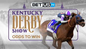 2022 Kentucky Derby Odds to Win: Analysis & Picks 5/05/2022