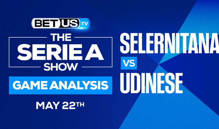 Salernitana vs Udinese: Picks & Predictions 5/22/2022