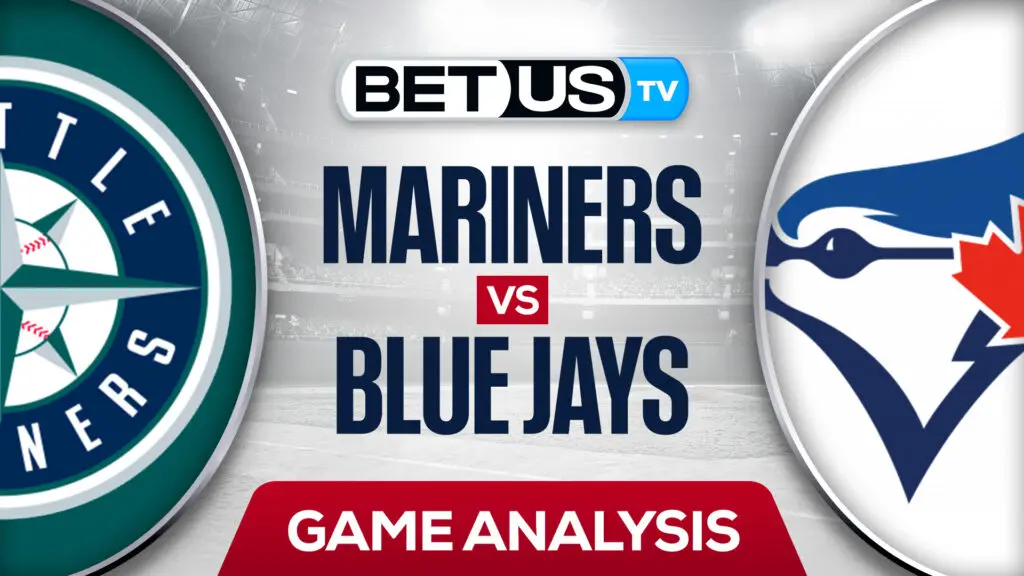Seattle Mariners vs Toronto Blue Jays: Odds & Preview 5/18/2022