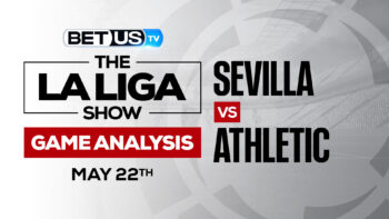 Sevilla vs Athletic: Preview & Odds 5/22/2022