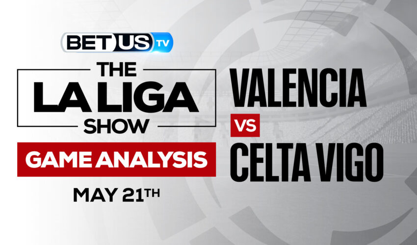Valencia vs Celta Vigo: Predictions & Analysis 5/21/2022