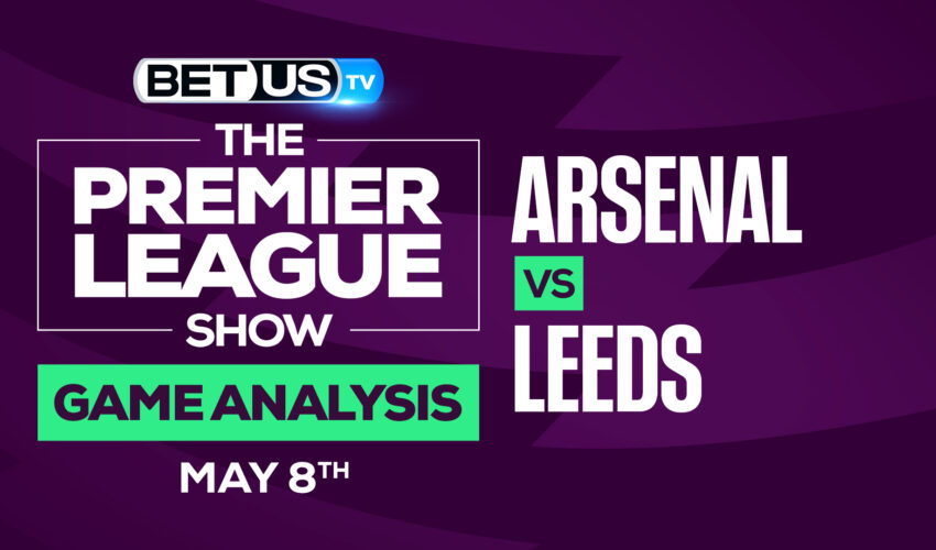 Arsenal vs Leeds: Predictions & Analysis 5/08/2022