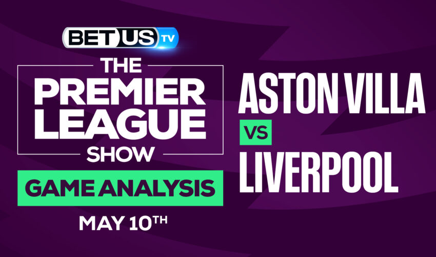 Aston Villa vs Liverpool: Picks & Predictions 5/10/2022