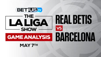 Real Betis vs Barcelona: Predictions & Picks 5/07/2022