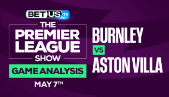 Burnley vs Aston Villa: Picks & Predictions 5/07/2022