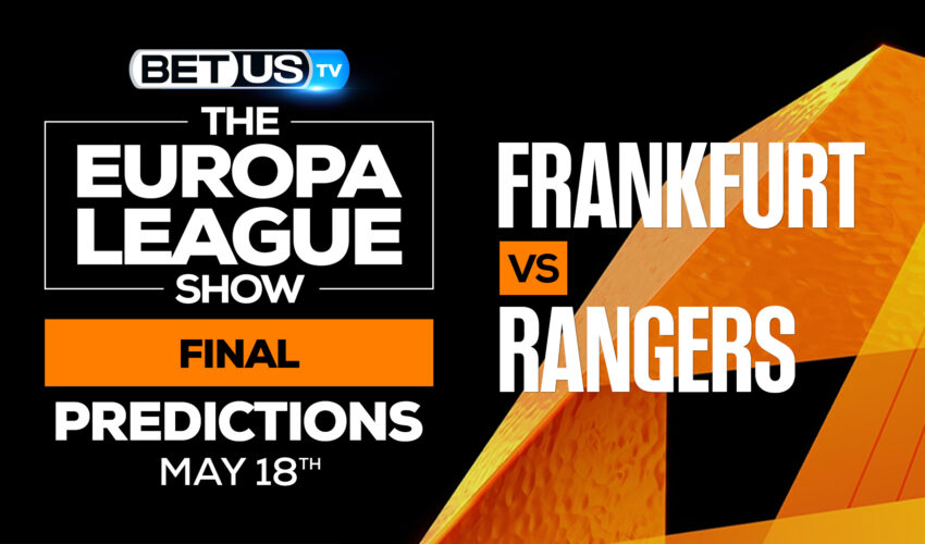 Frankfurt vs Rangers: Predictions & Analysis 5/18/2022