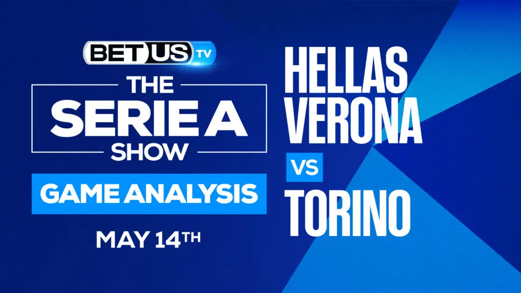 Hellas Verona vs Torino: Predictions & Analysis 5/14/2022
