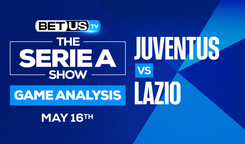 Juventus vs Lazio: Predictions & Analysis 5/16/2022