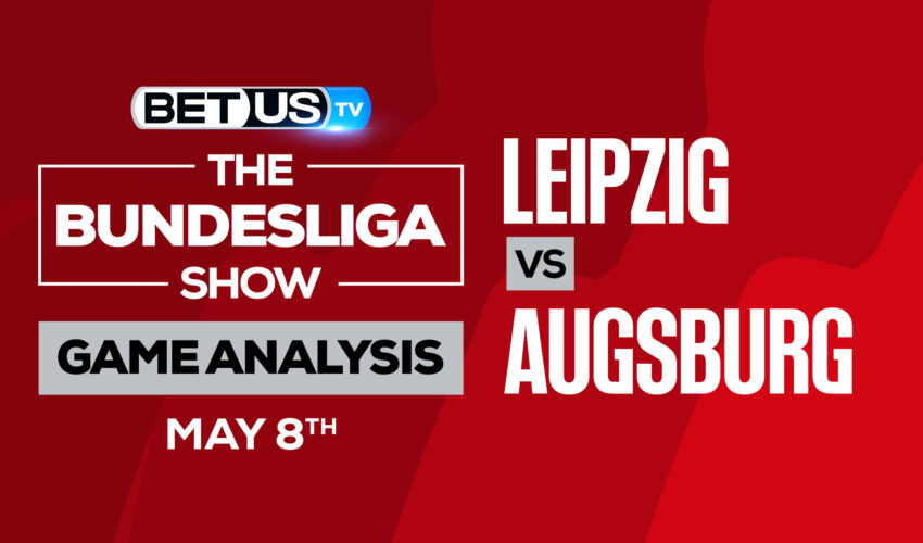 RB Leipzig vs Augsburg: Picks & Predictions 5/08/2022