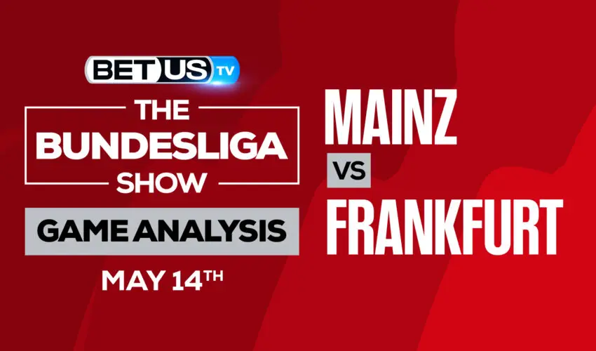 Mainz vs Frankfurt: Analysis & Predictions 05/14/22