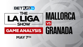 Mallorca vs Granada: Odds & Preview 5/07/2022