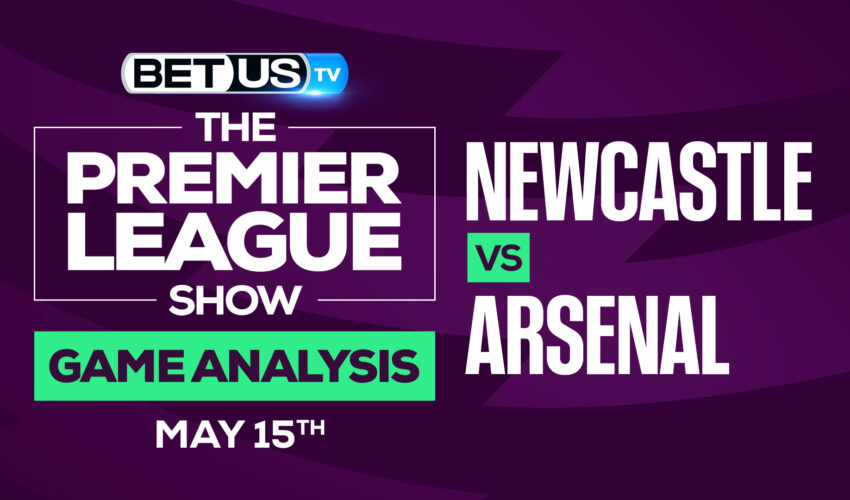 Newcastle vs Arsenal: Predictions & Picks5/15/2022
