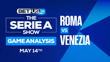 Roma vs Venezia: Odds & Predictions 5/14/2022