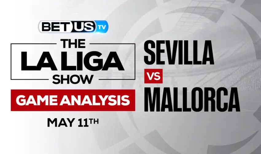 Sevilla vs Mallorca: Preview & Predictions 5/11/2022