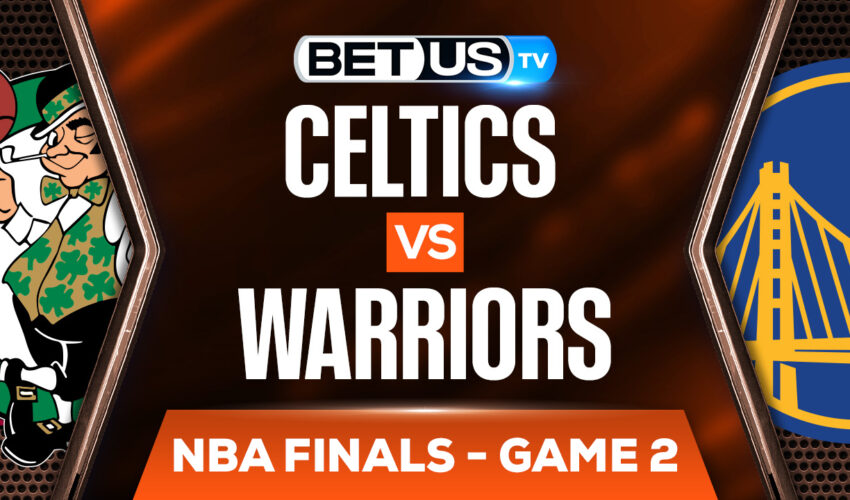 Boston Celtics vs Golden State Warriors: Preview & Picks 6/05/2022