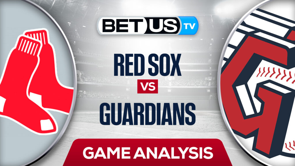 Boston Red Sox vs Cleveland Guardians: Picks & Odds 6/24/2022