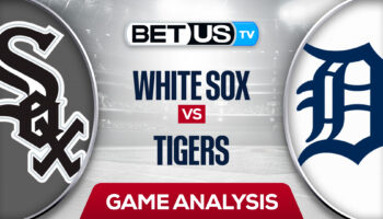 Chicago White Sox vs Detroit Tigers: Predictions & Odds 6/14/2022
