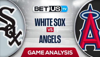 Chicago White Sox vs Los Angeles Angels: Picks & Preview 6/27/2022