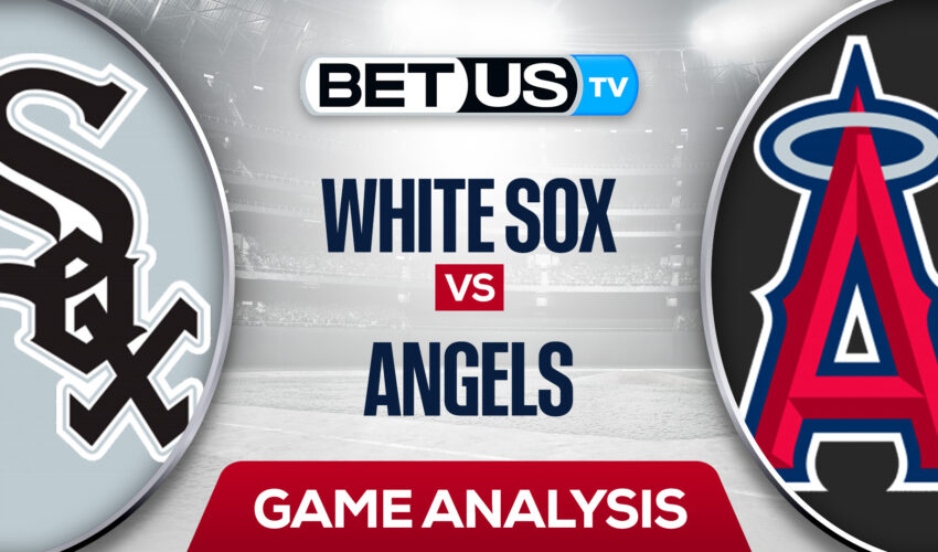 Chicago White Sox vs Los Angeles Angels: Picks & Preview 6/27/2022