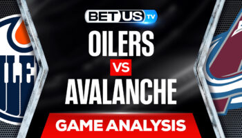 Edmonton Oilers vs Colorado Avalanche: Picks & Predictions 6/02/2022
