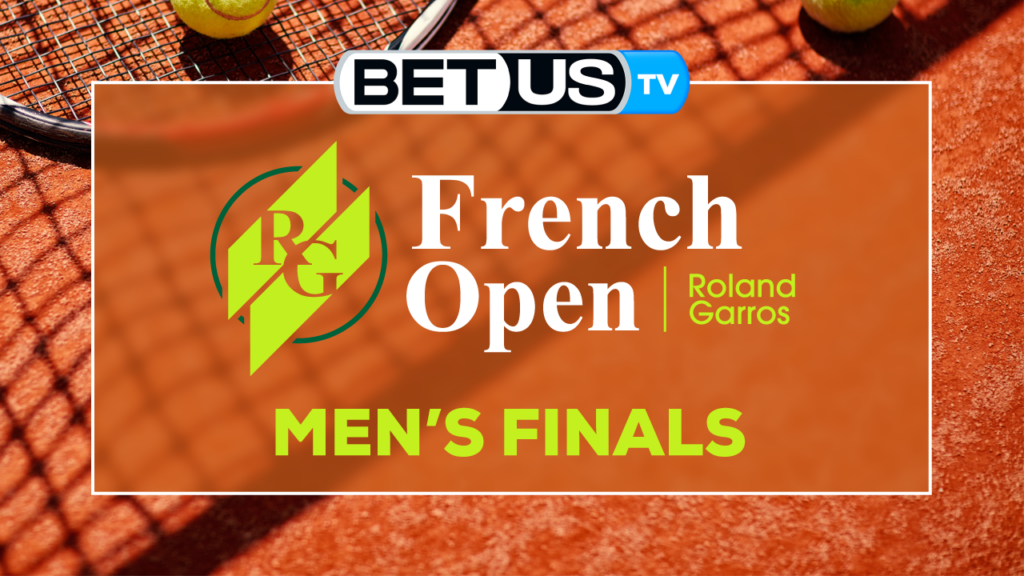 2022 French Open Men Finals: Preview & Picks 6/03/2022