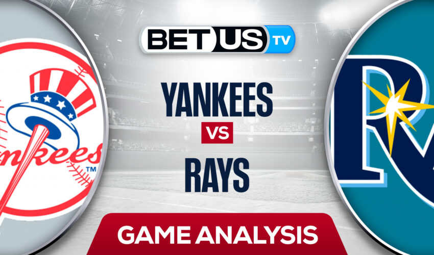 New York Yankees vs Tampa Bay Rays: Odds & Preview 6/22/2022