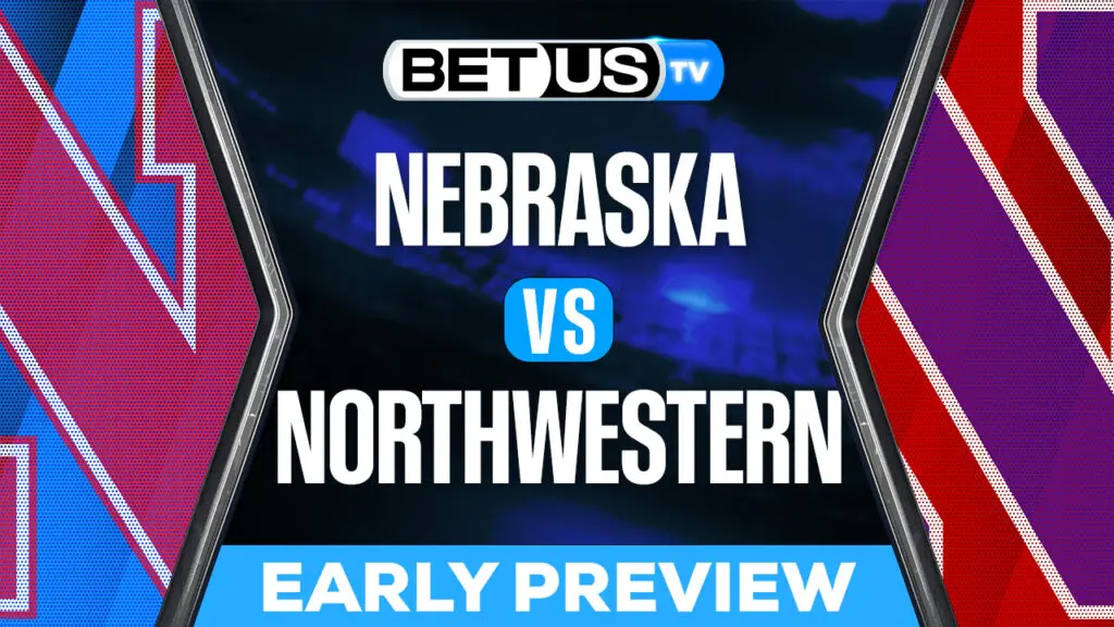 Nebraska Cornhuskers vs Northwestern Wildcats: Picks & Preview 6/27/2022